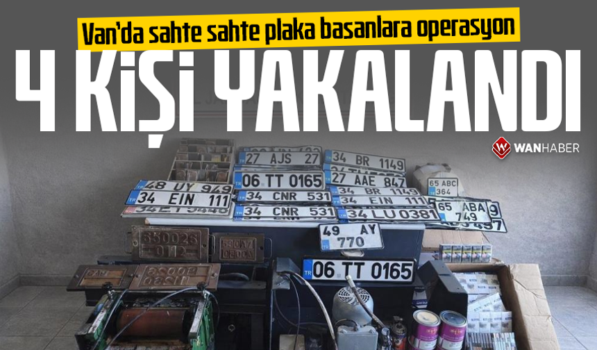 Van’da sahte sahte plaka basanlara operasyon