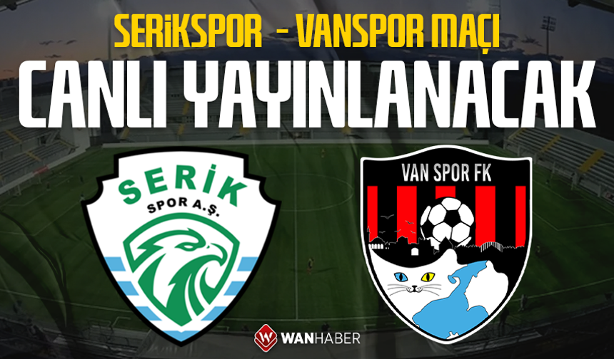 Serikspor - Vanspor maçı canlı yayınlanacak