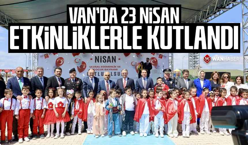 Van'da 23 Nisan etkinliklerle kutlandı