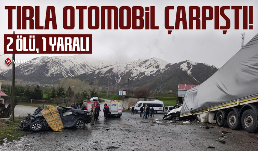 Tırla otomobil çarpıştı: 2 ölü, 1 yaralı