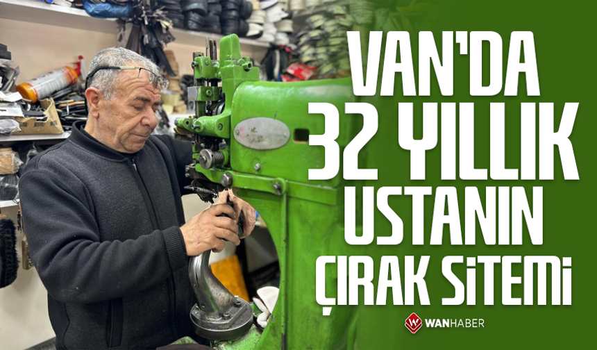 Van'da 32 yıllık ayakkabı ustasının çırak sitemi