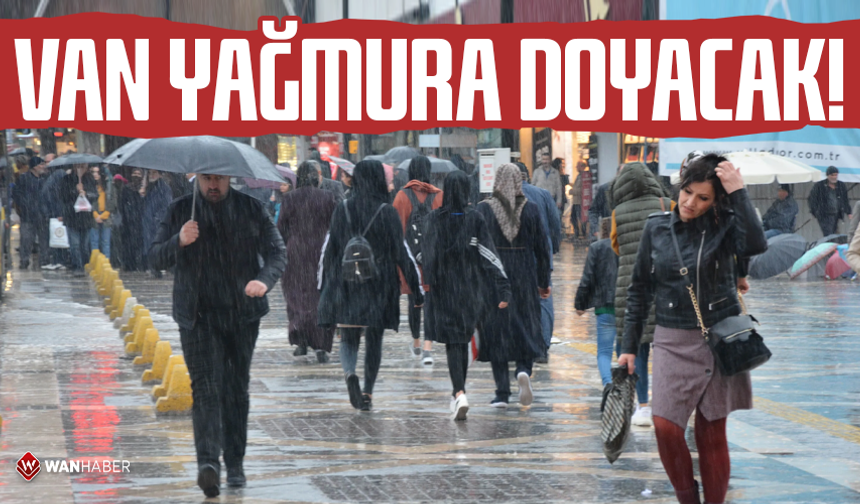 Van yağmura doyacak!