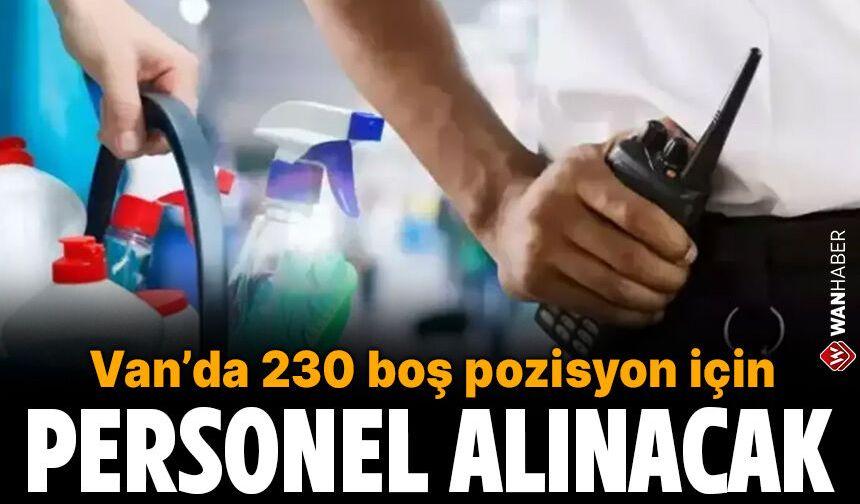 Van’da 230 boş pozisyon için personel alınacak