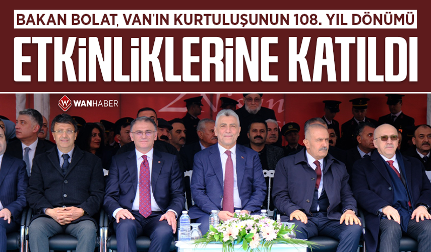 Bakan Bolat, Van’ın kurtuluşunun 108. yıl dönümü etkinliklerine katıldı