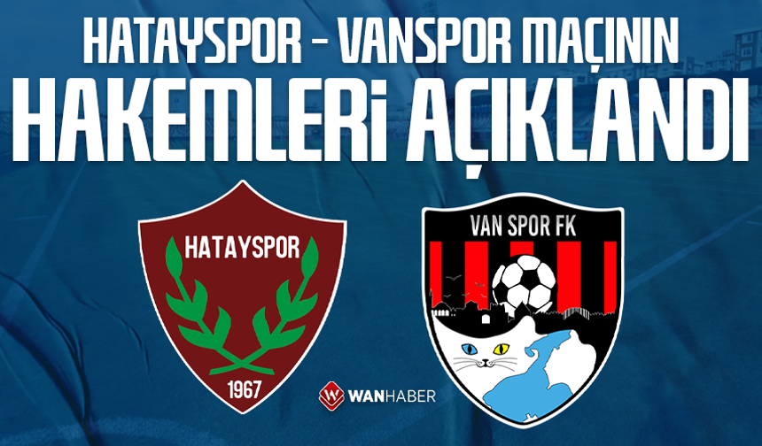 Hatayspor – Vanspor maçının hakemleri açıklandı