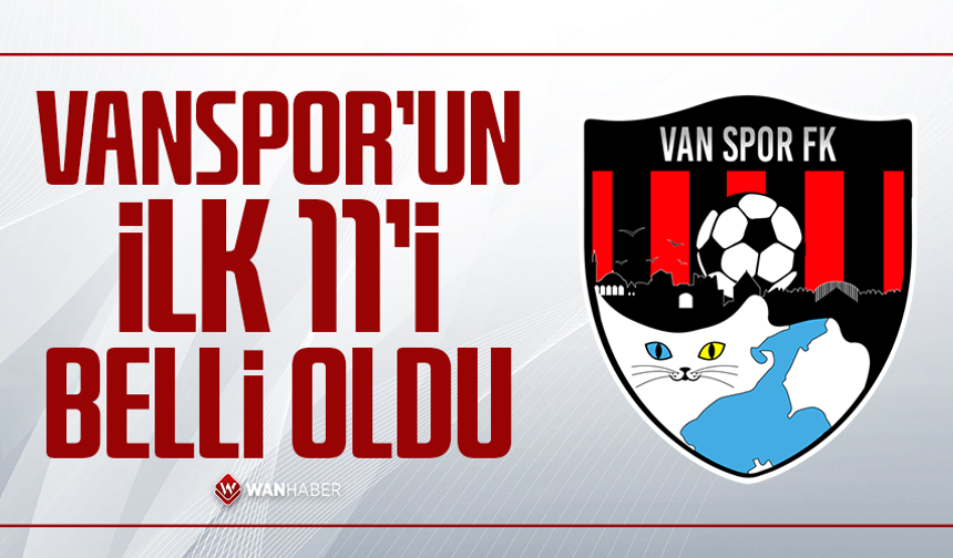 Vanspor’un ilk 11’i belli oldu