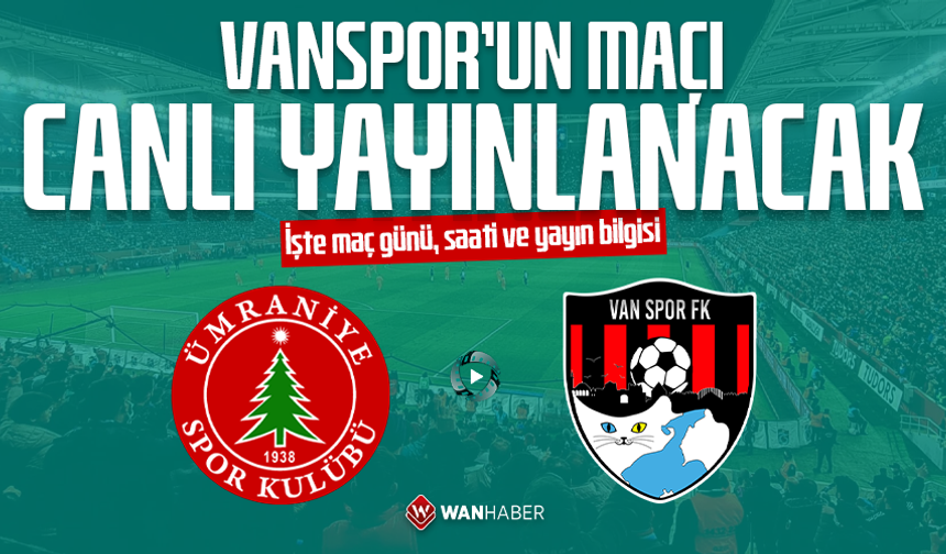 Vanspor’un maçı canlı yayınlanacak! İşte maç günü, saati ve yayın bilgisi