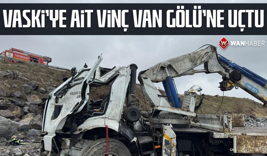 VASKİ'ye ait vinç Van Gölü'ne uçtu!
