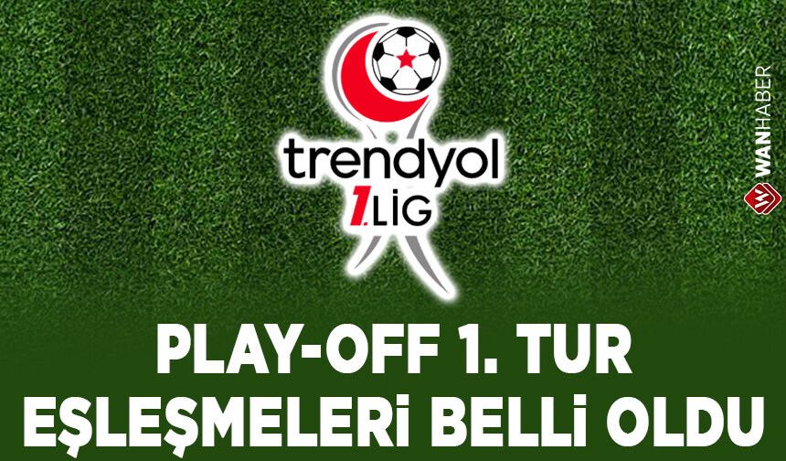Trendyol 1. Lig'de nefesler tutuldu! Play-off 1. tur eşleşmeleri belli oldu