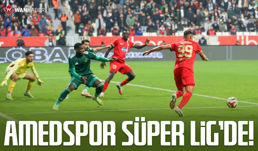 Amedspor Süper Lig’de!