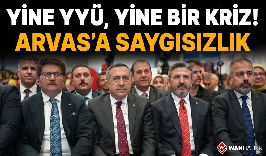 Yine YYÜ, Yine Bir Kriz! AK Parti Van İl Başkanı Abdulahat Arvas'a Saygısızlık!