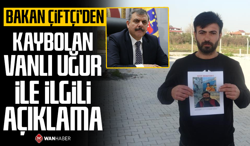 Bakan Çiftçi'den kaybolan Vanlı Uğur ile ilgili açıklama