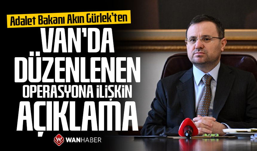 Adalet Bakanı Gürlek'ten Van'da düzenlenen operasyona ilişkin açıklama
