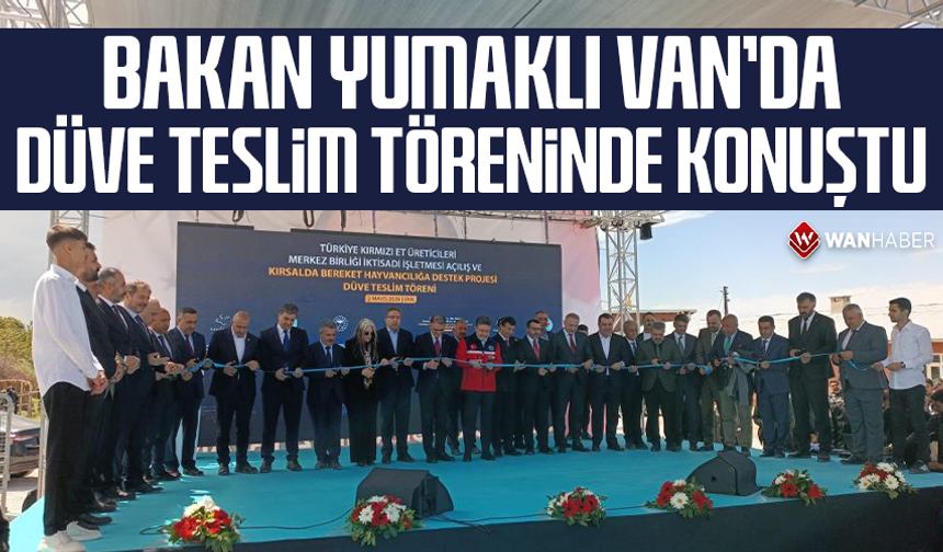 Bakan Yumaklı Van'da düve teslim töreninde konuştu