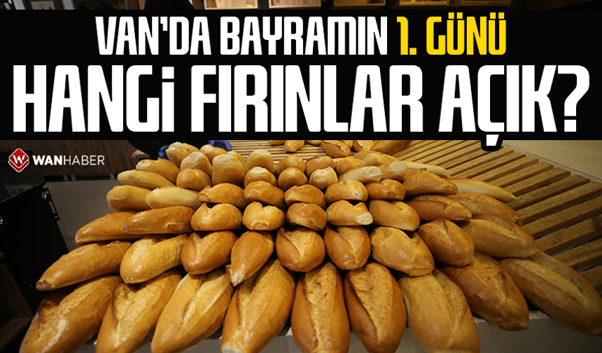 Van'da bugün açık olan fırınlar