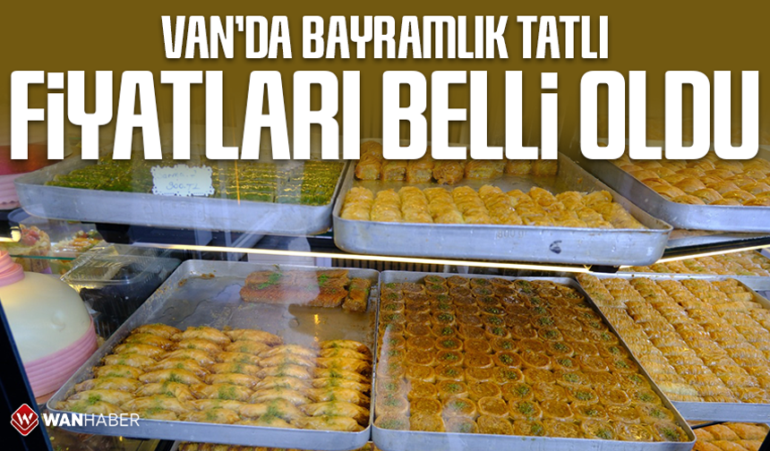 Van’da bayramlık tatlı fiyatları belli oldu