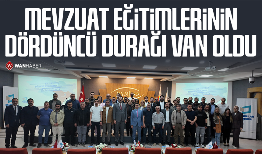 Mevzuat eğitimlerinin dördüncü durağı Van oldu