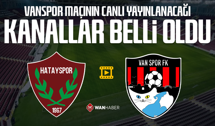 Vanspor’un deplasmandaki maçı canlı yayınlanacak