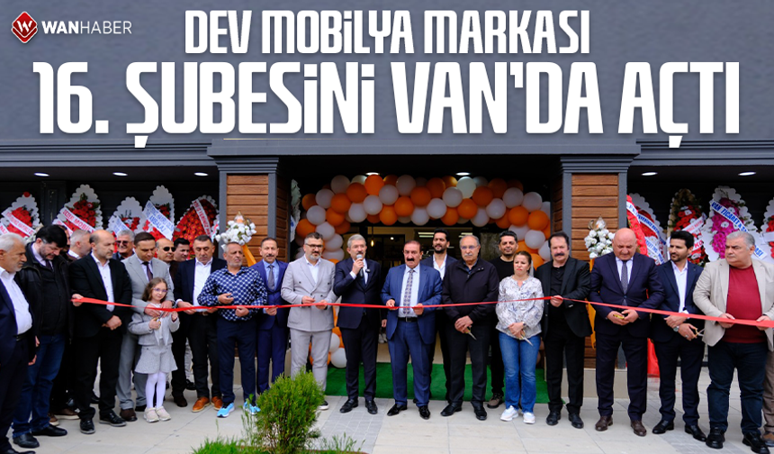 Dev mobilya markası 16. şubesini Van’da açtı