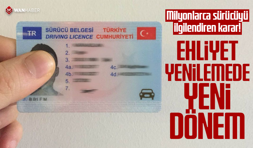 Milyonlarca sürücüyü ilgilendiren karar! Ehliyet yenilemede yeni dönem