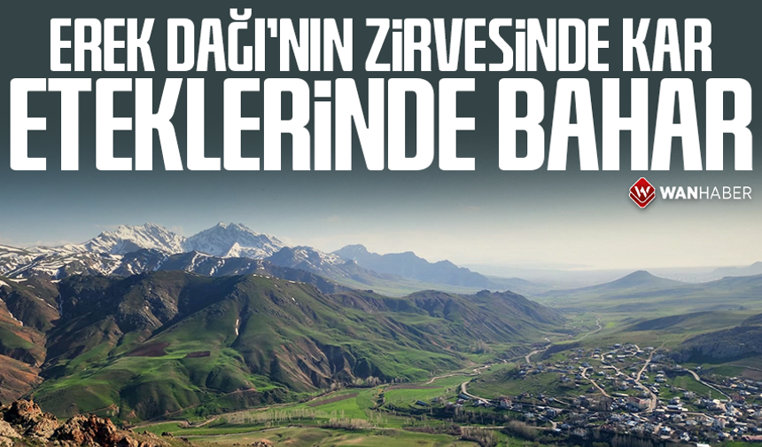 Erek Dağı’nın zirvesinde kar, eteklerinde bahar