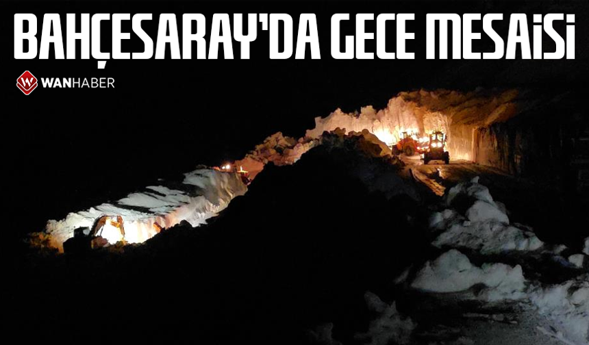 Bahçesaray'da gece mesaisi