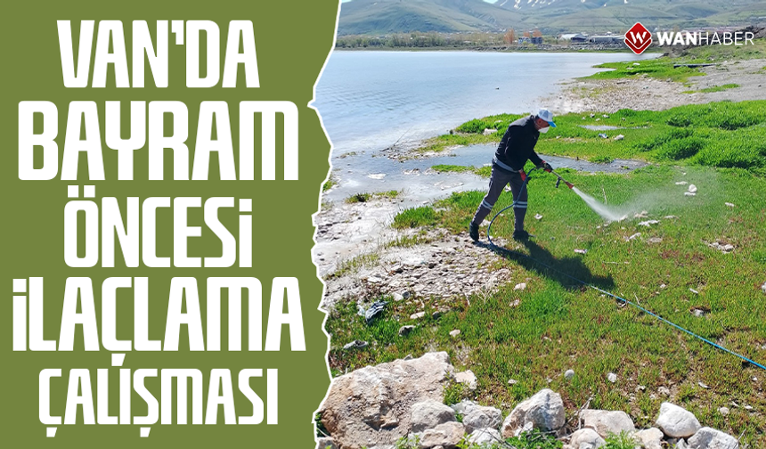 Van’da bayram öncesi ilaçlama çalışması