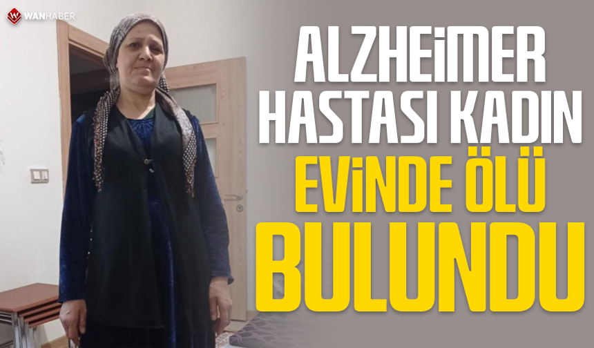 Alzheimer hastası kadın evinde ölü bulundu