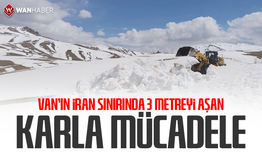 Van'ın İran sınırında 3 metreyi aşan karla mücadele