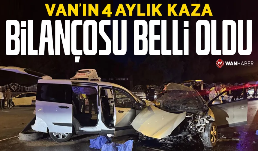 Van’ın 4 aylık kaza bilançosu açıklandı