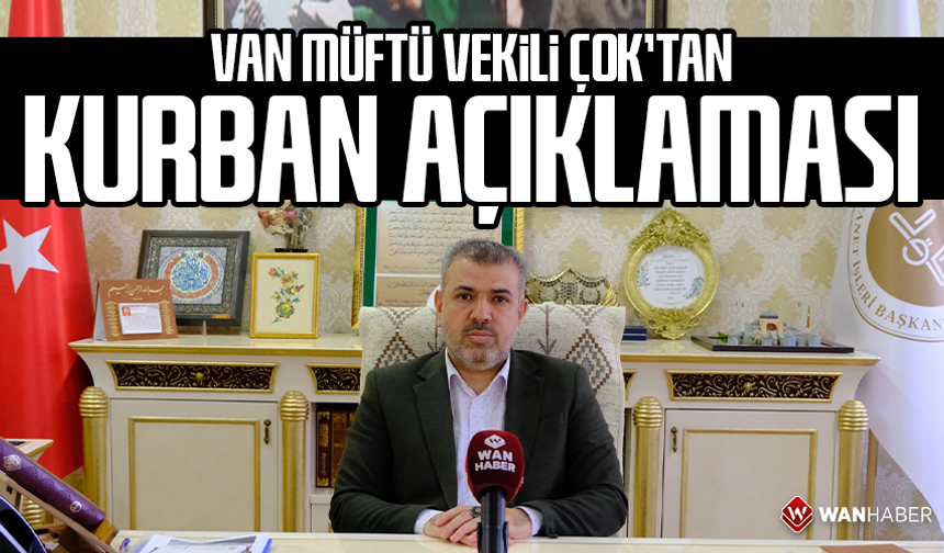 Van Müftü Vekili Çok’tan kurban açıklaması