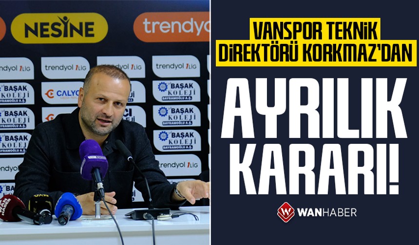 Vanspor Teknik Direktörü Korkmaz’dan ayrılık kararı