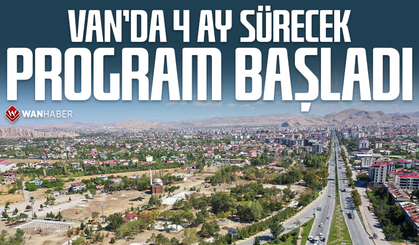 Van’da 4 ay sürecek program başladı