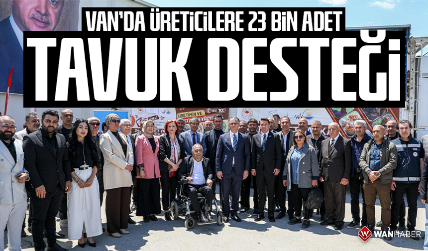 Van’da üreticilere 23 bin adet tavuk desteği
