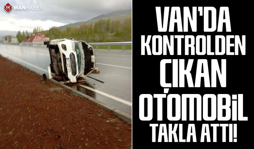 Van'da kontrolden çıkan otomobil takla attı: 1 yaralı