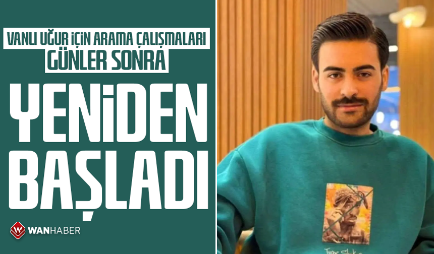 Vanlı Uğur için arama çalışmaları günler sonra yeniden başladı