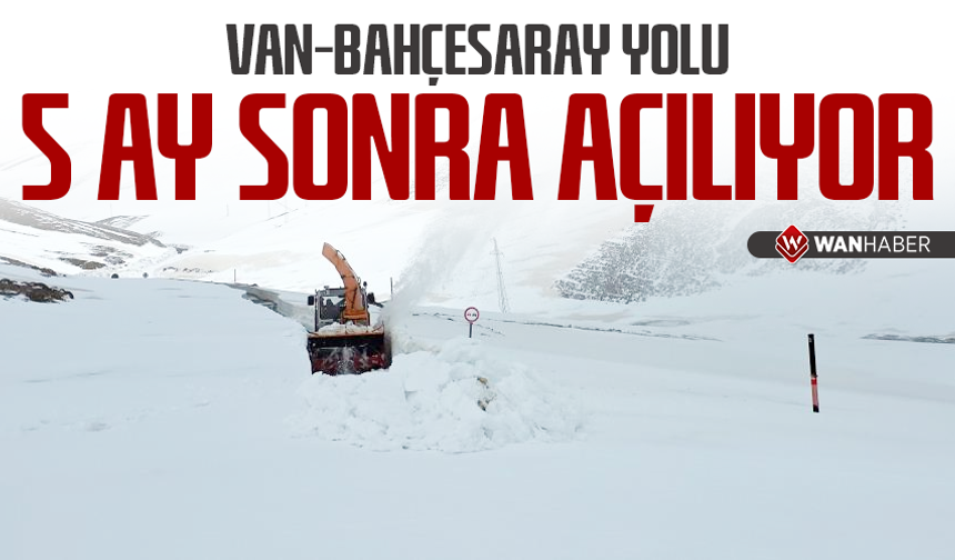Van-Bahçesaray yolu 5 ay sonra açılıyor