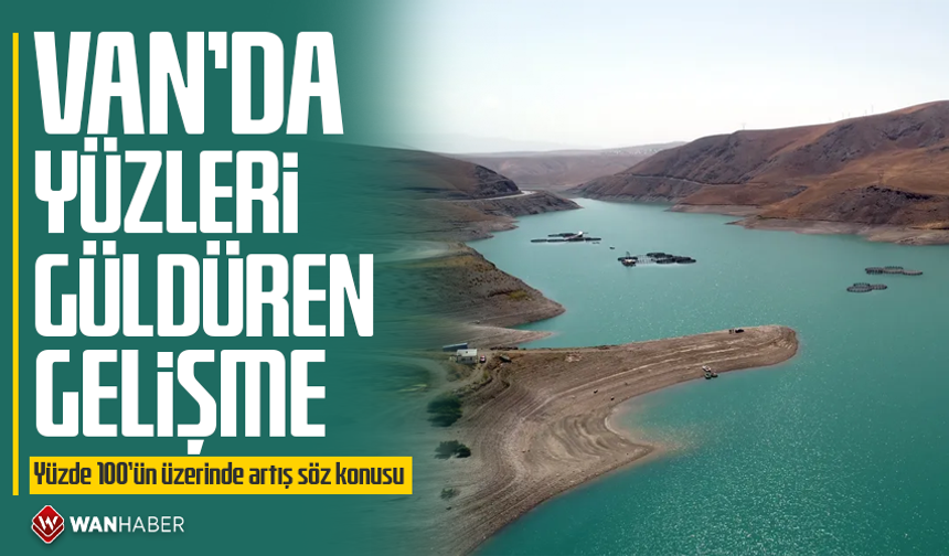 Van’da yüzleri güldüren gelişme! Yüzde 100’ün üzerinde artış söz konusu