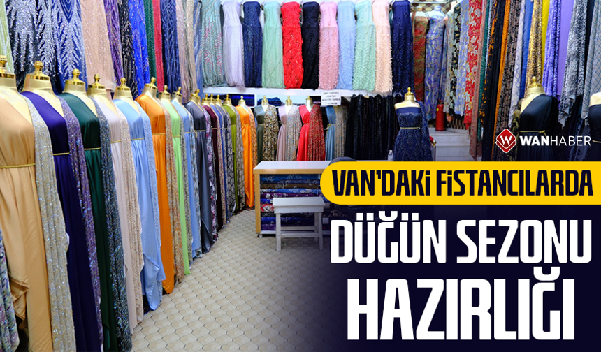 Van’daki fistancılarda düğün sezonu hazırlığı