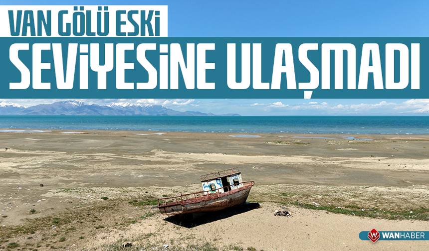 Van Gölü eski seviyeye ulaşılamadı