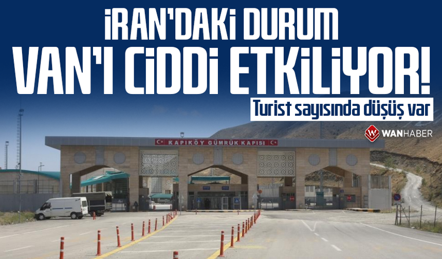 İran’daki durum Van’ı ciddi etkiliyor! Turist sayısında düşüş var