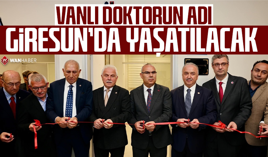 Vanlı doktorun adı Giresun'da yaşatılacak