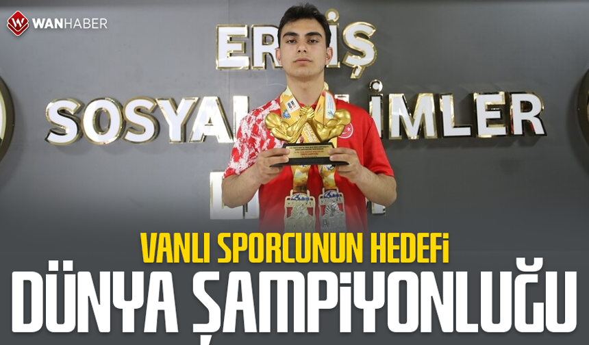 Vanlı sporcunun hedefi dünya şampiyonluğu