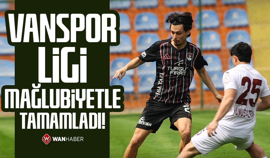 Vanspor ligi mağlubiyetle tamamladı!