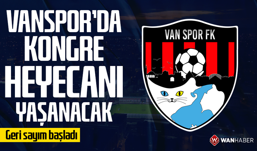 Vanspor’da kongre heyecanı yaşanacak! Geri sayım başladı