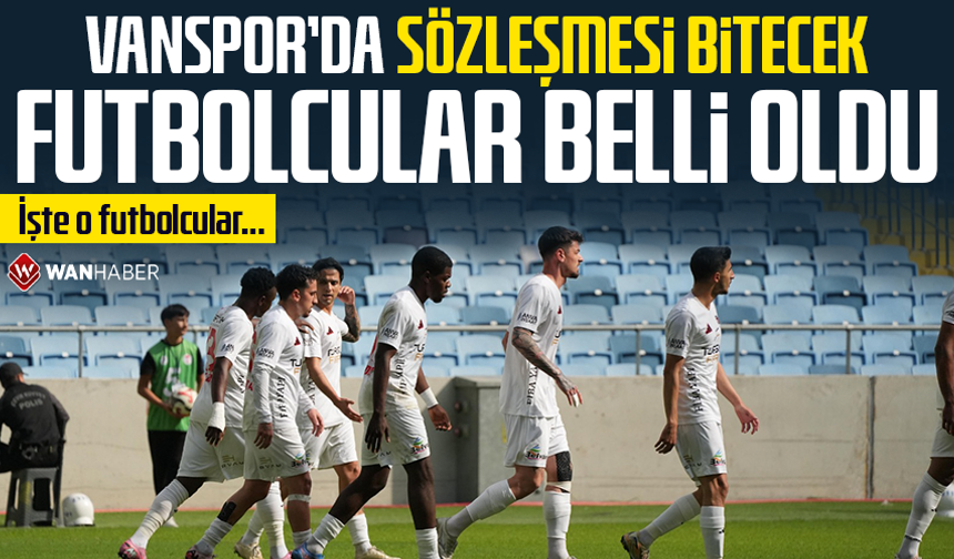 Vanspor’da sözleşmesi bitecek futbolcular belli oldu! İşte o futbolcular…