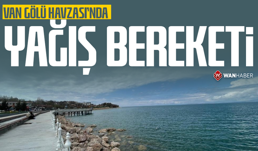 Van Gölü Havzası'nda yağış bereketi