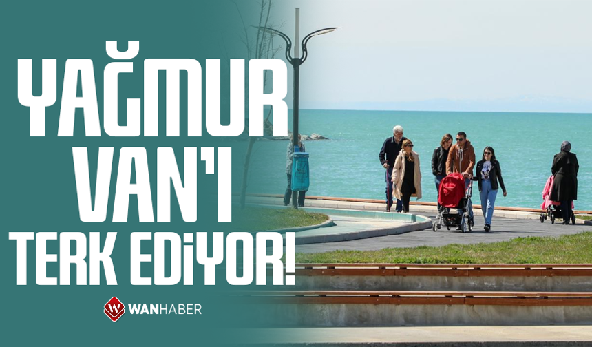 Yağmur Van’ı terk ediyor!