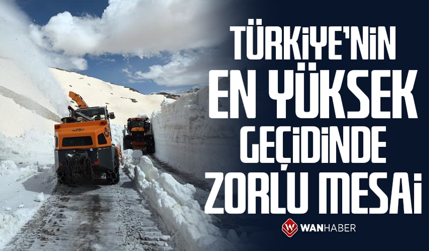 Türkiye’nin en yüksek geçidinde zorlu mesai