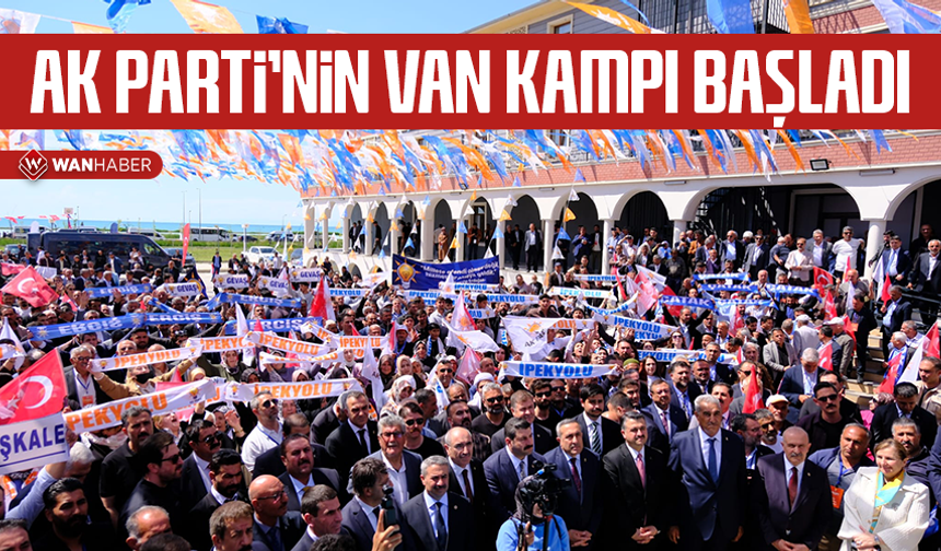 AK Parti’nin Van kampı başladı